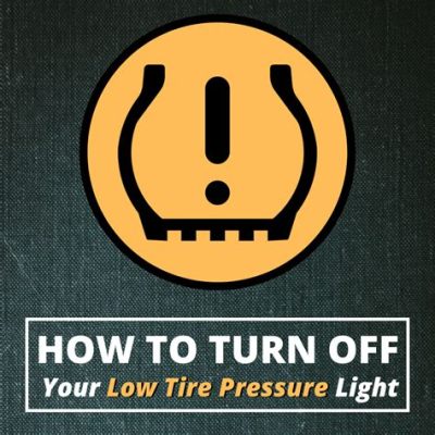 How to Turn Off the Tire Pressure Light: A Journey Through the Mysteries of Modern Automotive Alerts